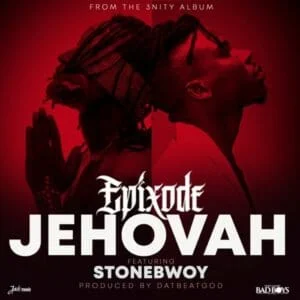 Epixode-Jehovah-Ft-Stonebwoy-Prod.-by-DatBeatGod Epixode - Jehovah Ft Stonebwoy (Prod. by DatBeatGod)