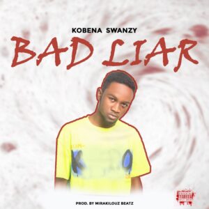 KOBENA-SWANZY–-BAD-LIARPROD-BY-MIRAKILOUZ_www-aacehypez-net_-mp3-image-300x300 Kobena Swanzy – Bad Liar (Prod. By Mirakilouz Beatz)