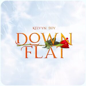 Kelvyn-Boy-Down-Flat-Mp3-300x300 Kelvyn Boy – Down Flat