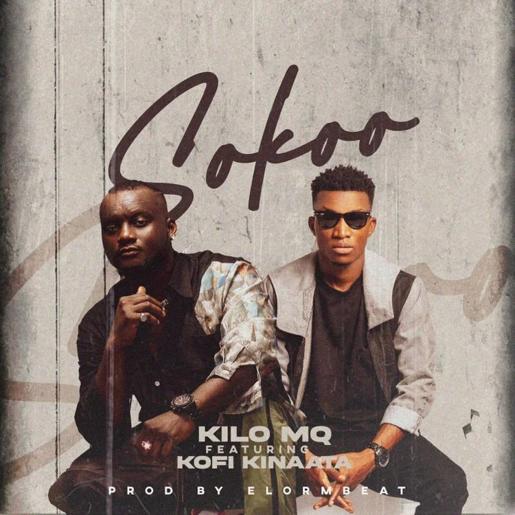 Kilo MQ – Sokoo Ft Kofi Kinaata Kilo MQ – Sokoo Ft Kofi Kinaata