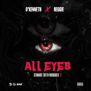 O’Kenneth x Reggie – All Eyes (Straight Outta Kumerica 2) O’Kenneth x Reggie – All Eyes (Straight Outta Kumerica 2)