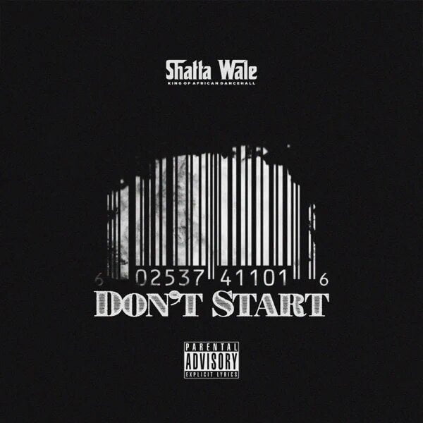 Shatta Wale - Don't Start (Prod. by Beatz Vampire)