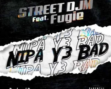 Lyrics: Street DJM – Nipa Y3 Bad