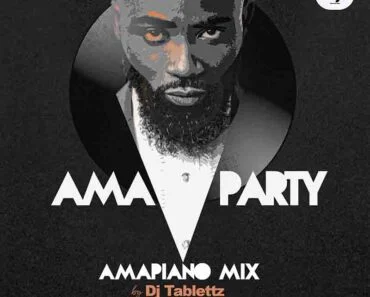 Dj Tablettz – Amaparty (Amapiano Mix) Dj Tablettz – Amaparty (Amapiano Mix)
