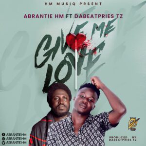 Abrantie-HM-feat-DabeaTzpriesTz-Give-me-Love-prod-by-DabeaTzpriesTz_www-aacehypez-net_-mp3-image-300x300 Abrantie HM – Give Me Love Ft Dabeatpries Tz