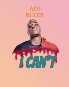 Adi-Ruler-I-Cant.jpg-240x300 Adi Ruler - I Can’t