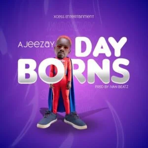 Ajeezay-Day-Borns-300x300 Ajeezay – Day Borns (Prod by Ivan Beatz)