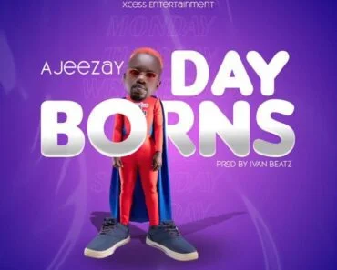 Ajeezay – Day Borns (Prod by Ivan Beatz)