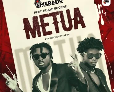 Amerado – Metua Ft Kuami Eugene