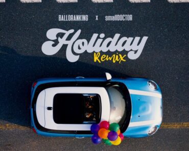 Balloranking – Holiday Remix Ft Small Doctor