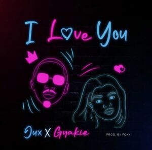 Jux-–-I-Love-You-Ft-Gyakie_www-aacehypez-net_-mp3-image-300x297 Jux – I Love You Ft Gyakie