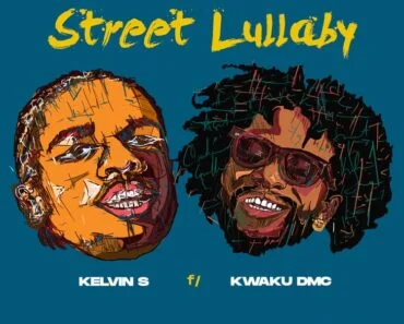 Kelvin S – Street Lullaby Ft Kwaku DMC Kelvin S – Street Lullaby Ft Kwaku DMC