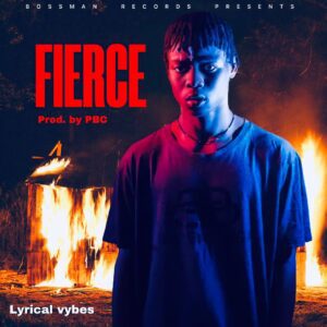 LYRICAL-VYBES-fierceprod-by-PBC_www-aacehypez-net_-mp3-image-300x300 Lyrical Vybes – Fierce (Prod by PBC)