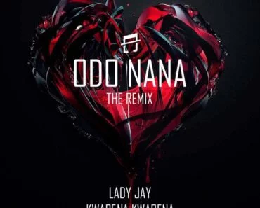 Lady Jay – Odo Nana Remix Ft Kwabena Kwabena
