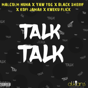 Malcolm-Nuna-Talk-Talk-MP3-Lyrics-Ft-Yaw-Tog-x-Black-Sherif-x-Kofi-Jamar-x-Kweku-Flick-300x300 Malcolm Nuna - Talk Talk Ft Black Sherif, Yaw Tog, Kofi Jamar, Kweku Flick