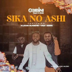 Obibini-Takyi-Jnr-–-Sika-No-Ashi-Ft-Kuami-Eugene-Yaw-Berk_www-aacehypez-net_-mp3-image-300x300 Obibini Takyi Jnr – Sika No Ashi Ft Kuami Eugene & Yaw Berk