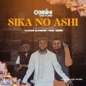 Obibini-Takyi-Jnr-–-Sika-No-Ashi-Ft-Kuami-Eugene-Yaw-Berk_www-aacehypez-net_-mp3-image-300x300 Obibini Takyi Jnr – Sika No Ashi Ft Kuami Eugene & Yaw Berk