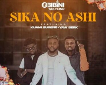 Obibini Takyi Jnr – Sika No Ashi Ft Kuami Eugene & Yaw Berk