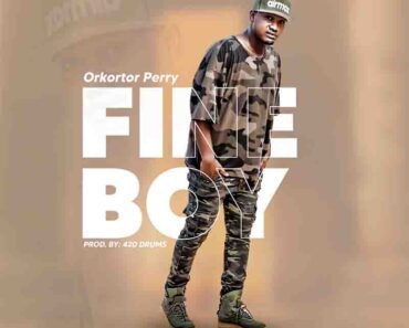 Orkortor Perry – Fine Boy (Prod by Oja 420 Drumz)