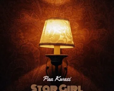 Paa Kwasi – Star Girl Paa Kwasi – Star Girl