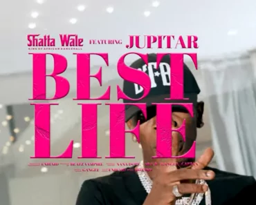 Shatta Wale – Best Life Ft Jupitar