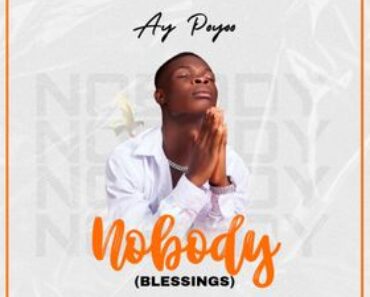 Ay Poyoo – Nobody (Blessings)