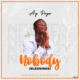 Ay-Poyoo-Nobody-Blessings_www-aacehypez-net_-mp3-image Ay Poyoo – Nobody (Blessings)