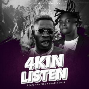 Beatz-Vampire-4kin-Listen-Ft-Shatta-Wale_www-aacehypez-net_-mp3-image-300x300 Beatz Vampire – 4kin Listen Ft Shatta Wale