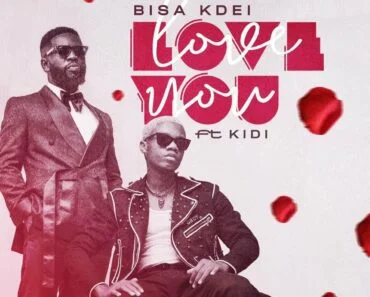 Bisa Kdei – Love You Ft KiDi Bisa Kdei – Love You Ft KiDi