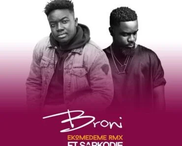 Broni – Ekomedeme Remix Ft Sarkodie