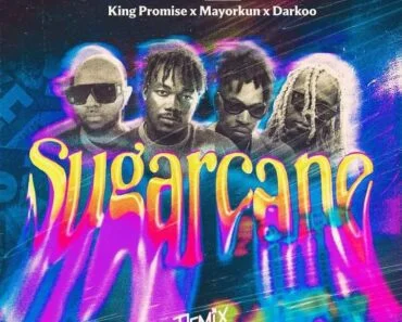 Camidoh – Sugarcane Remix Ft King Promise x Mayorkun & Darkoo Camidoh – Sugarcane Remix Ft King Promise x Mayorkun & Darkoo