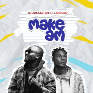 DJ-Justice-GH-–-Make-Am-Ft-Larruso-www-aacehypez-net_-mp3-image-300x300 DJ Justice GH – Make Am Ft Larruso