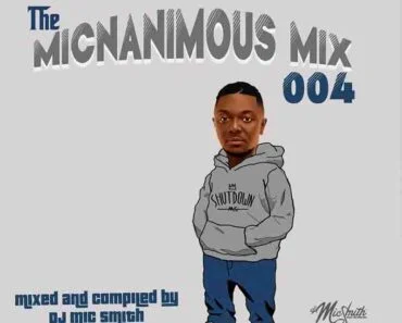 DJ Mic Smith – The Micnanimous Mix 004 (DJ Mixtape) DJ Mic Smith – The Micnanimous Mix 004 (DJ Mixtape)