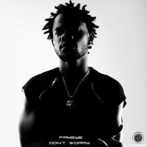 Fameye-Dont-Worry-www-aacehypez-net_-mp3-image-300x300 Fameye – Don't Worry (Prod. By Liquid Beatz)