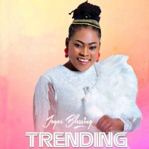 Joyce-Blessing-–-Trending_www-aacehypez-net_-mp3-image-300x300 Joyce Blessing – Trending