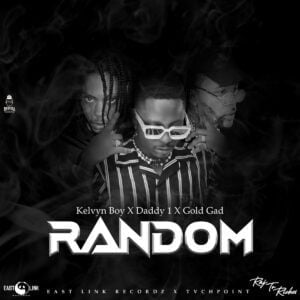 Kelvyn-BoyDaddy1Gold-Gad-Random-www-aacehypez-net_-mp3-image-300x300 Kelvyn Boy – Random Ft Daddy1 & Gold Gad