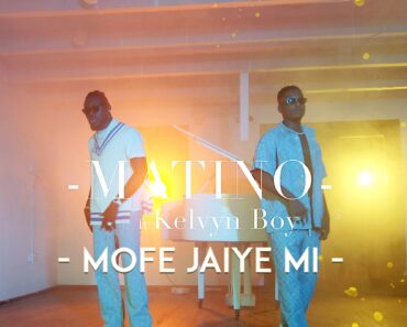 Matino – Mofe Jaiye Mi Ft Kelvyn Boy