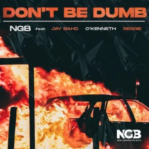 NGB-–-Dont-Be-Dumb-ft-Jay-Bahd-OKenneth-Reggie-300x300 NGB – Don’t Be Dumb Ft Jay Bahd, O’Kenneth & Reggie
