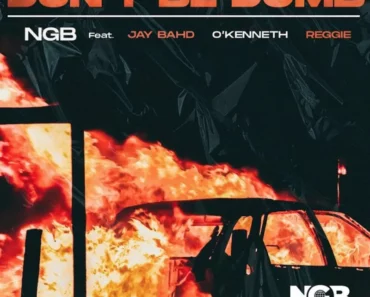 NGB – Don’t Be Dumb Ft Jay Bahd, O’Kenneth & Reggie