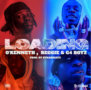 OKenneth-Loading-MP3-Ft-Reggie-x-G4-Boyz-300x298 O'Kenneth – Loading Ft Reggie x G4 Boyz