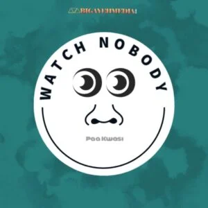 Paa-Kwasi-Watch-Nobody-Prod-by-Otion_www-aacehypez-net_-mp3-image-300x300 Paa Kwasi – Watch Nobody (Prod. by O’tion)