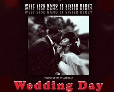Westside Gang – Wedding Day Ft Sister Deborah Westside Gang – Wedding Day Ft Sister Deborah