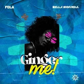 fola Fola - Ginger Me Ft Bella Shmurda