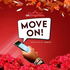 AK-Songstress-–-Move-On-Prod-By-Abochi-mp3-image-300x300 AK Songstress – Move On (Prod By Abochi)