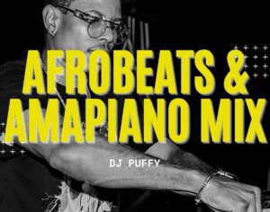 DJ-Puffy-2022-Afrobeat-Amapiano-Mix-300x236 DJ Puffy – 2022 Afrobeat & Amapiano Mix