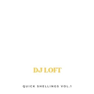 DJ_Loft_Quick_Shelling-300x300 DJ Loft - Quick Shellings Volume 1 (DJ Mixtape Download)