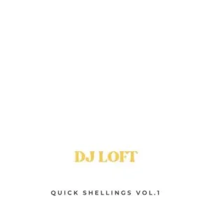 DJ_Loft_Quick_Shelling-300x300 DJ Loft - Quick Shellings Volume 1 (DJ Mixtape Download)