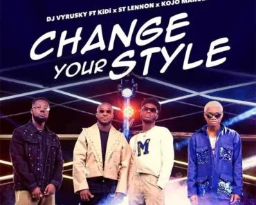 DJ Vyrusky – Change Your Style Ft KiDi x Kojo Manuel x St Lennon
