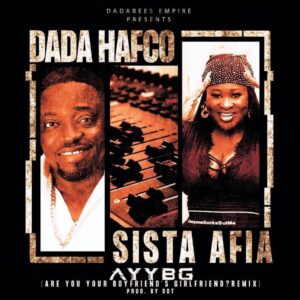 Dada-Hafco-Are-You-Your-Boyfriends-Girlfriend-ft-Sista-Afia-Remix-Prod-by-DDT-www-aacehypez-net_-mp3-image-300x300 Dada Hafco – Are You Your Boyfriends Girlfriend Remix Ft Sista Afia