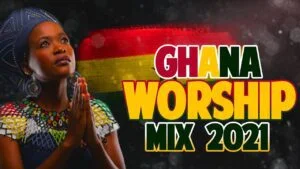 Ghana-Gospel-Praise-Mix-Mp3-Download-Ghanian-Songs-Mixtape-300x169 Ghana Worship Songs Mix 2021